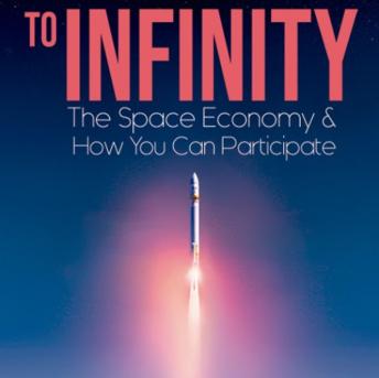 To Infinity: The Space Economy and How You can Participate