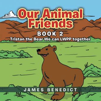 Our Animal Friends: Tristan the Bear - We can LWPP together: (Book 2)