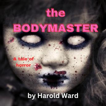 The Body Master: A tale of creepy horror