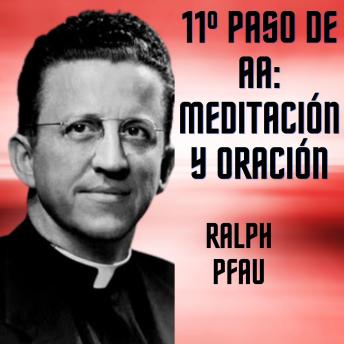[Spanish] - 11º Paso de AA: Meditación y oración: Experiencias AA