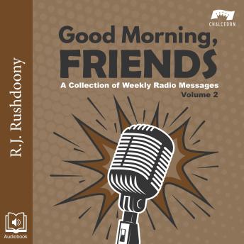 Good Moring, Friends Volume 2: A Collection of Weekly Radio Messages