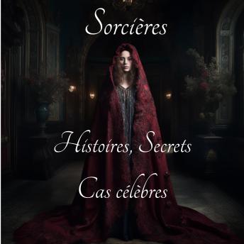 [French] - Sorcières: Histoires, Secrets, Cas célèbres