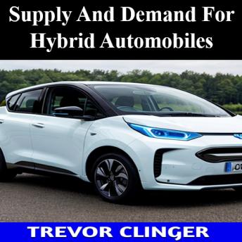 Supply And Demand For Hybrid Automobiles