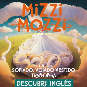 [Spanish] - Descubre Inglés: Mizzi Mozzi Y El Soplado, Volado Vestido Trapeópera