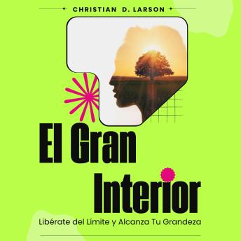 [Spanish] - El Gran Interior: Líberate del Límite y Alcanza tu Grandeza