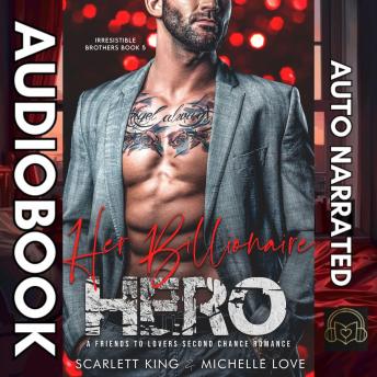 Her Billionaire Hero: A Friends to Lovers Second Chance Romance