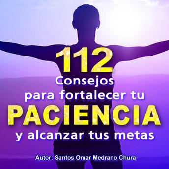 112 Consejos para fortalecer tu paciencia y alcanzar tus metas