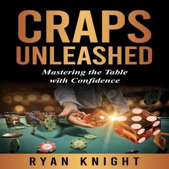 Craps Unleashed: Mastering the Table with Confidence