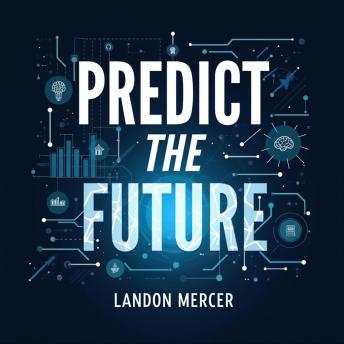 Predict the Future: Easy Insights through Bayesian Thinking: 'Unlock future insights with our compelling audio lessons on Bayesian thinking. Boost your predictive skills today!'
