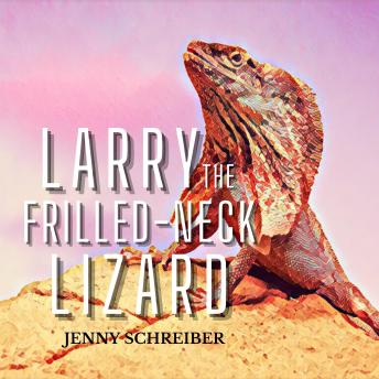 Larry the Frilled-Neck Lizard: Fun and Surprising Animal Facts of the Frilled-Neck Lizard, Beginner Reader