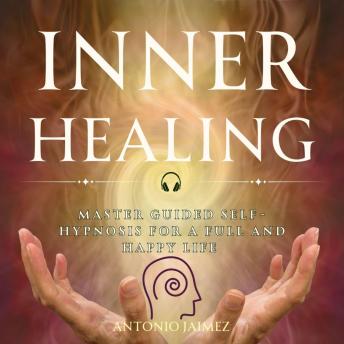Inner Healing: The Secret of Self-Hypnosis for Integral Well-being