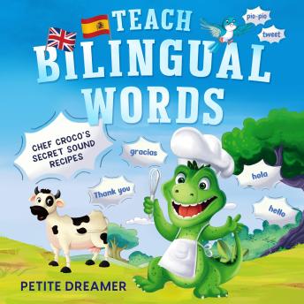 Teach Bilingual Words — Chef Croco's Secret Sound Recipes: Ignite bilingual mastery — 5 charming animals defeat language fears, transforming grudging learners into confident speakers! Spanish-English