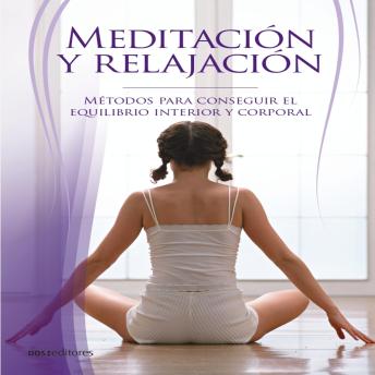 [Spanish] - Meditación y relajación: Métodos para conseguir el equilibrio interior y corporal