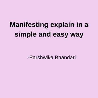 Manifesting explain in a simple and easy way: sharing based on my personal experience