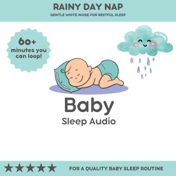 Rainy Day Nap: Gentle White Noise for Restful Sleep: For a Quality Baby Sleep Rountine