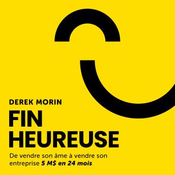 [French] - Fin heureuse: De vendre son âme à vendre son entreprise 5 M$ en 24 mois