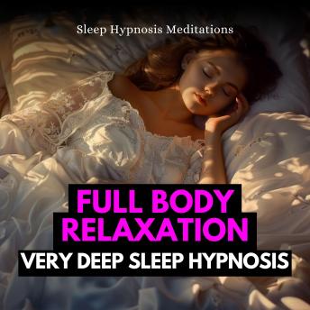 Full Body Relaxation Very Deep Sleep Hypnosis