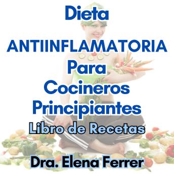 [Spanish] - Dieta Antiinflamatoria Para Cocineros Principiantes: Libro de Recetas