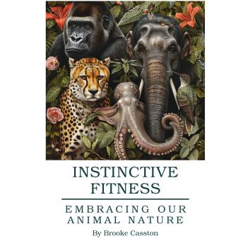 Instinctive Fitness: Embracing Our Animal Nature