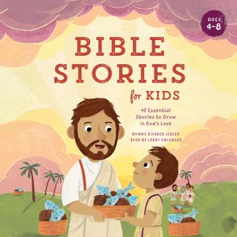Bible Stories for Kids: 40 Essential Stories to Grow in God's Love
