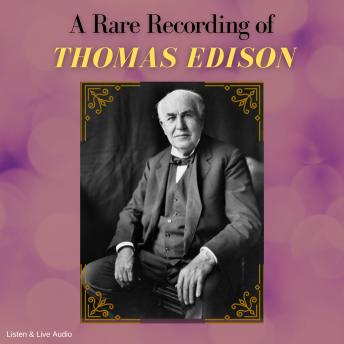 Rare Recording of Thomas Edison sample.