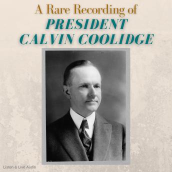 A Rare Recording of President Calvin Coolidge