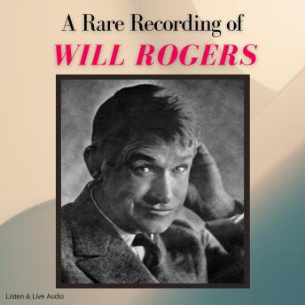 A Rare Recording of Will Rogers