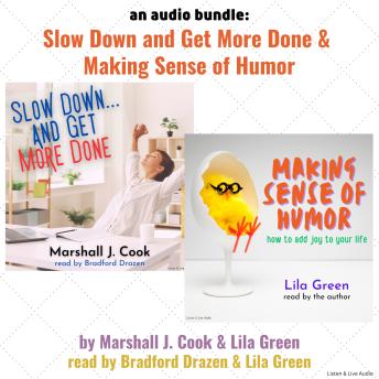 An Audio Bundle: Slow Down…And Get More Done and Making Sense of Humor
