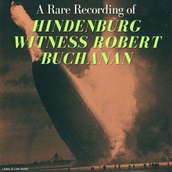 Download Rare Recording of Hindenburg Witness Robert Buchanan by Robert Buchanan