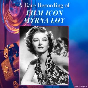 Download Rare Recording of Film Icon Myrna Loy by Myrna Loy