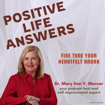 Positive Life Answers: Fine Tune Your Heartfelt Radar