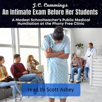 An Intimate Exam Before Her Students: A Modest Schoolteacher's Public Medical Humiliation at the Phony Free Clinic