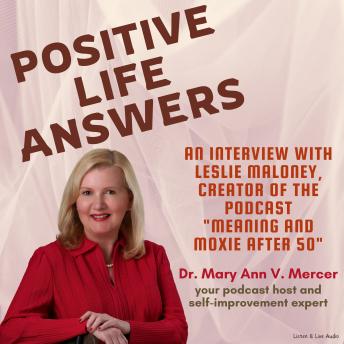 Positive Life Answers: An Interview with Leslie Maloney, Creator of the Podcast 