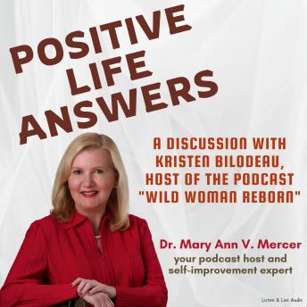 Positive Life Answers: A Discussion with Kristen Bilodeau, Host of the Podcast 