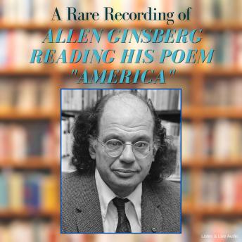 A Rare Recording of Allen Ginsburg Reading His Poem