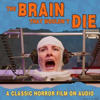 The Brain That Wouldn't Die, A Classic Horror Film On Audio