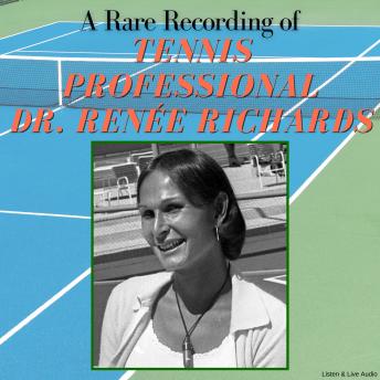 [English] - A Rare Recording of Tennis Professional Dr. Renée Richards