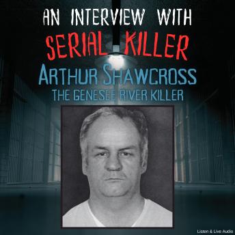 [English] - An Interview with Serial Killer Arthur Shawcross, the Genesee River Killer
