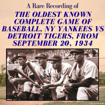 A Rare Recording of the Oldest Known Complete Game of Baseball, NY Yankees vs Detroit Tigers, from September 20, 1934