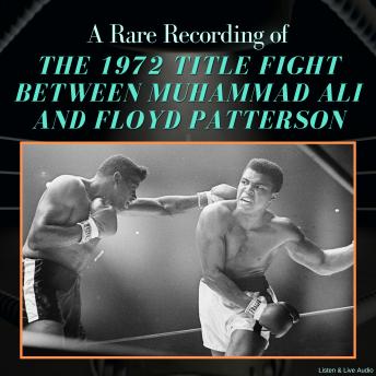 A Rare Recording of the 1972 Title Fight Between Muhammad Ali and Floyd Patterson