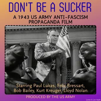 Don't Be a Sucker, A 1943 US Army Anti-Fascism Propaganda Film