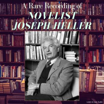 A Rare Recording of Novelist Joseph Heller