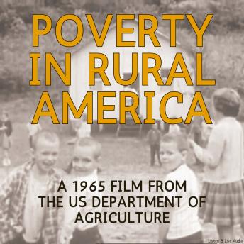 Poverty In Rural America, A 1965 Film from the US Department of Agriculture