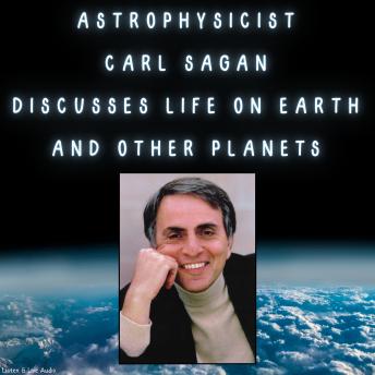 Astrophysicist Carl Sagan Discusses Life On Earth and Other Planets
