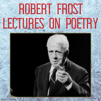 Robert Frost Lectures on Poetry