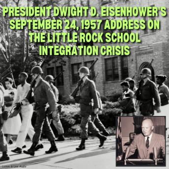 President Dwight D. Eisenhower's September 24, 1957 Address on the Little Rock School Integration Crisis