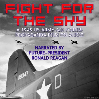 Fight For The Sky, A 1945 US Army Air Forces Propaganda Film on Audio