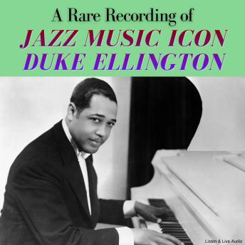 A Rare Recording of Jazz Music Icon Duke Ellington