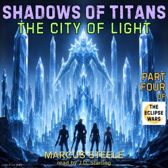 Shadows of Titans: The City of Light, Part 4 of the Eclipse Wars.