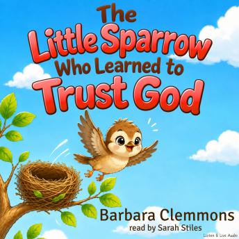 The Little Sparrow Who Learned to Trust God